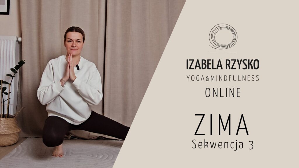 Kobieta ćwiczy jogę w pomieszczeniu, wznosząc ręce w pozie modlitewnej. Tekst brzmi: Izabela Rzysko Yoga & Mindfulness Online. Zima Sekwencja 3 z okrągłym logo nad nazwą.