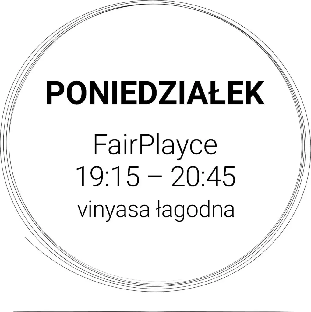 Czarny tekst w okrągłej ramce głosi: PONIEDZIAŁEK FairPlayce 19:15 – 20:45 łagodna vinyasa z Izą Rzysko na białym tle.